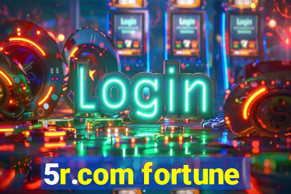 5r.com fortune